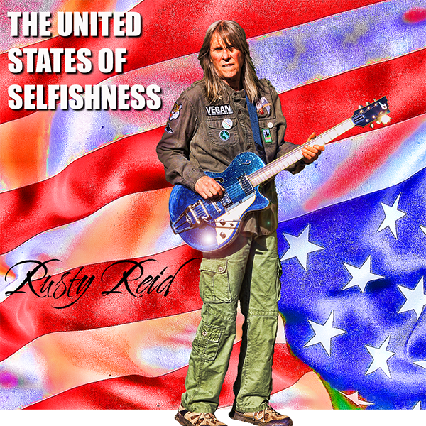 The United States of Selfishness by Rusty Reid